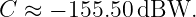 C  ≈ − 155.50dBW.
