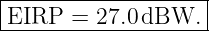 |------------------|
EIRP--=--27.0dBW.---
