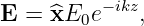 E = ^xE0e − ikz,
