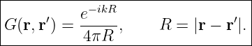|----------------------------------|
|           − ikR                   |
|G (r,r′) = e-----,    R  = |r − r′|.
------------4πR--------------------
