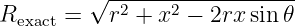          √ ------------------
Rexact =   r2 + x2 − 2rxsin 𝜃
                                                                                         
                                                                                         
