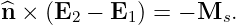^n ×  (E2 −  E1) = − Ms.
