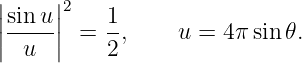||sin u ||2   1
|-----| = --,    u =  4πsin 𝜃.
| u   |   2
