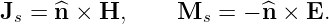 Js = ^n × H,      Ms  = − ^n × E.
