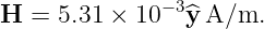H  = 5.31 × 10−3^y A/m.
