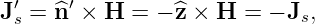 J ′s = ^n′ × H = − ^z × H  = − Js,
