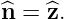 ^n = ^z.
