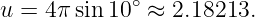 u =  4π sin 10∘ ≈ 2.18213.
