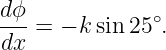 dϕ-= − k sin 25∘.
dx
                                                                                         
                                                                                         
