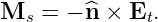 Ms  = − ^n × Et.
