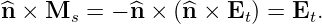 ^n × Ms  =  −n^×  (^n × Et) = Et.
                                                                                         
                                                                                         
