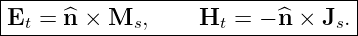 |---------------------------------|
Et-=--^n ×-Ms,------Ht-=-−-^n-×-Js.--
