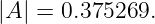 |A| = 0.375269.
