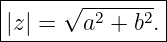 |-----√---------|
|z| =   a2 + b2.|
----------------

