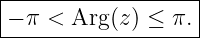 |------------------|
|− π < Arg (z ) ≤ π.|
--------------------
