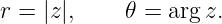 r = |z|,     𝜃 = arg z.
