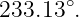       ∘
233.13 .
