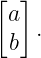 [  ]
  a
  b .
