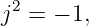 j2 = − 1,
