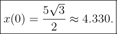 |--------√-----------|
|       5--3-        |
x (0 ) =  2   ≈ 4.330.|
----------------------
