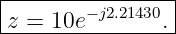 |----------------|
-z-=-10e−-j2.21430.|

