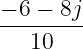 −-6-−-8j
10