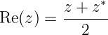          z-+-z∗
Re (z) =   2
