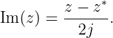          z − z∗
Im(z) =  ------.
          2j
