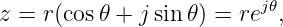z = r(cos𝜃 + j sin 𝜃) = rej𝜃,
