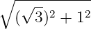 ∘ -----------
√ --2 2
( 3) + 1