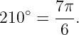         7π
210 ∘ = --.
        6
