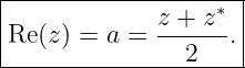 |--------------------|
|             z +-z∗ |
|Re(z) = a =    2   .|
----------------------

