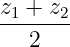 z1 + z2
-------
2