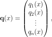        ( q (x))
       |  1   |
       | q2(x)|
q(x) = |(   ...  |)  ,

         qn(x)
