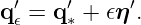 q′𝜖 = q′∗ + 𝜖η′.
