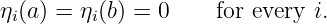 η (a) = η(b) = 0     for every i.
 i       i
