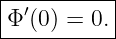 |----------|
|Φ′(0) = 0.|
------------
