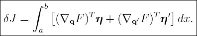 |-----∫-b----------------------------|
δJ =     [(∇  F )Tη + (∇  ′F)T η′] dx.|
|      a     q           q           |
--------------------------------------
