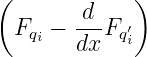 (            )
        d
  Fqi −---Fq′i
       dx