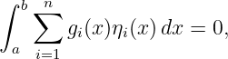 ∫ b∑n
       gi(x )ηi(x) dx = 0,
 a i=1
