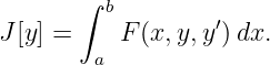       ∫
         b        ′
J[y] =    F (x,y,y )dx.
        a

