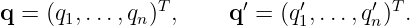                T       ′     ′      ′T
q = (q1,...,qn) ,     q =  (q1,...,qn ) .
