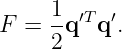      1 ′T ′
F =  -q  q .
     2
