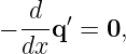 − -d-q′ = 0,
  dx
                                                                                         
                                                                                         
