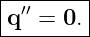 |-′′-----|
-q--=-0.-|
