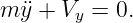 m ¨y + Vy = 0.
