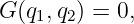 G (q1,q2) = 0,
