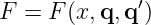 F  = F (x,q,q ′)
