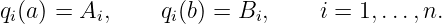 qi(a) = Ai,     qi(b) = Bi,     i = 1,...,n.
