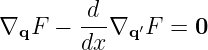        -d-
∇qF  − dx ∇q ′F = 0
